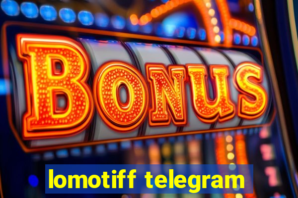 lomotiff telegram